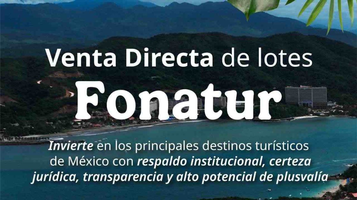 Fonatur lanza venta directa de lotes 2025 en Huatulco, Ixtapa-Zihuatanejo y Loreto