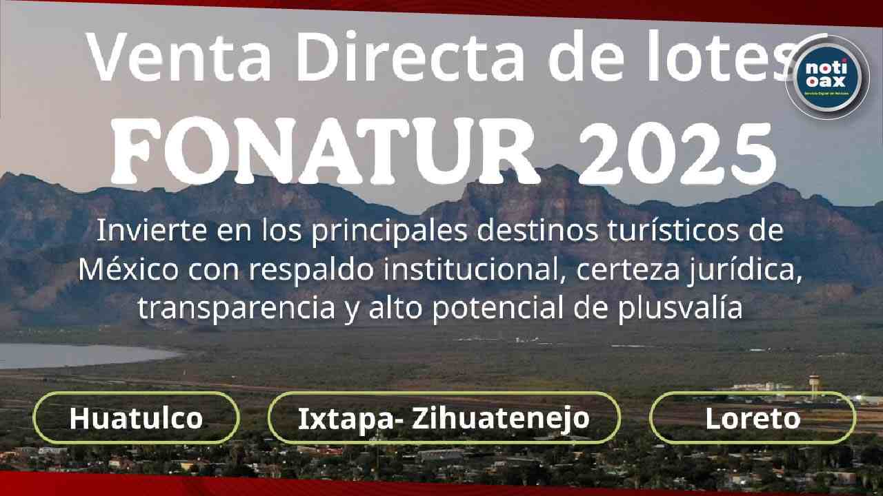 Fonatur publica primeros lotes para Venta Directa 2025 en Huatulco, Ixtapa-Zihuatanejo y Loreto